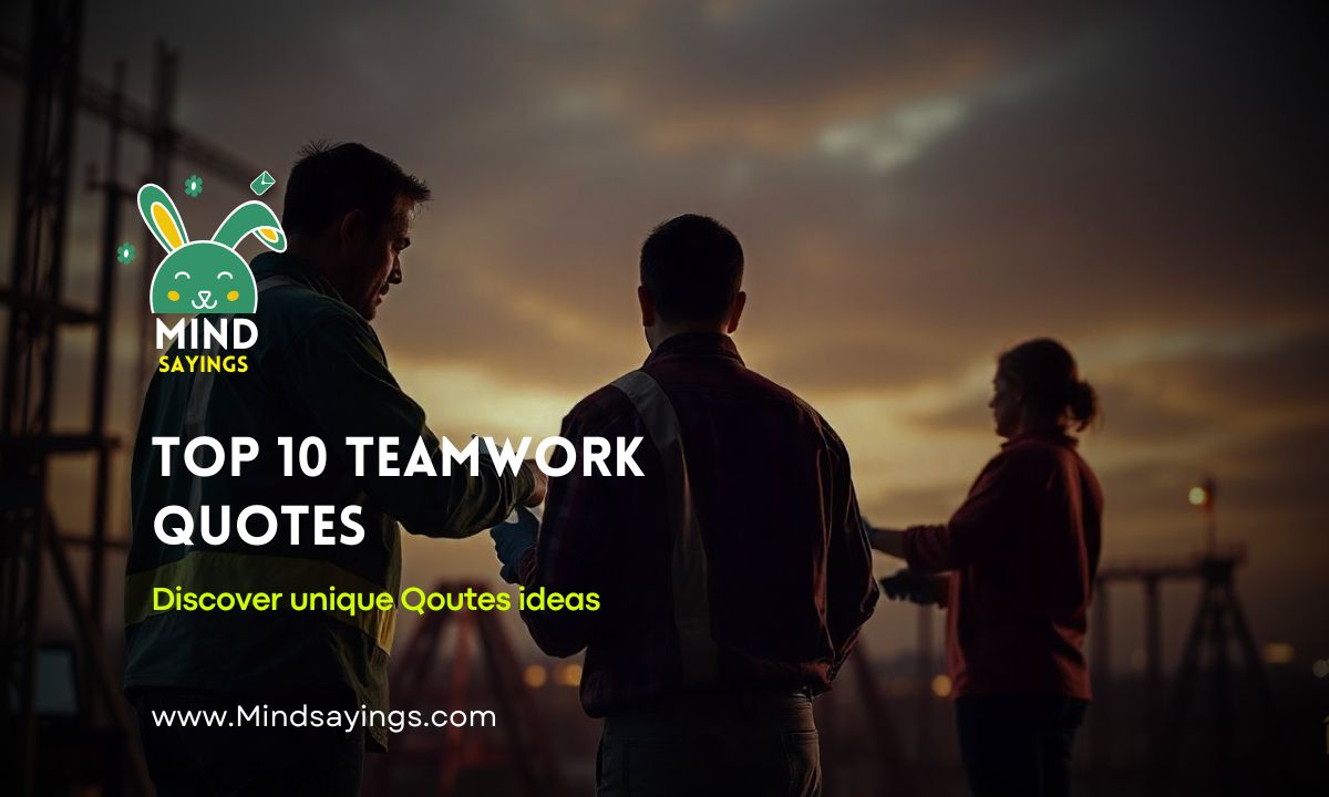 Top 10 Teamwork Quotes