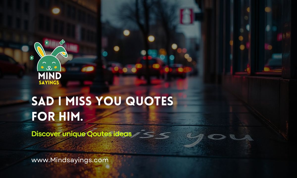 sad i miss you quotes for him