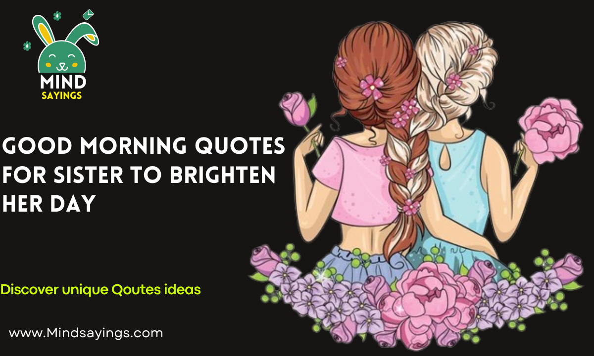 Good Morning Quotes for Sister to Brighten Her Day