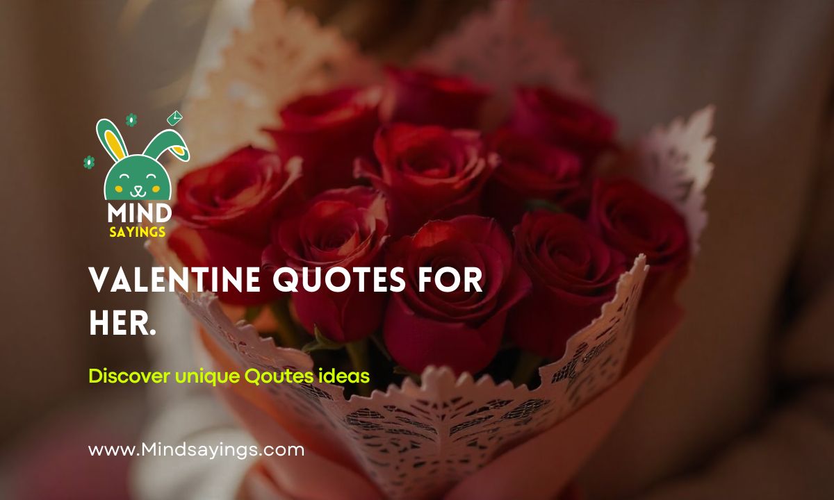 Valentine quotes for her.