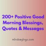 200+ Positive Good Morning Blessings, Quotes & Messages