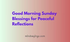 Good Morning Sunday Blessings for Peaceful Reflections
