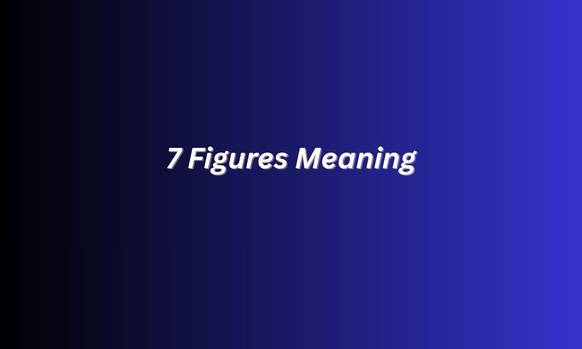 7 Figures Meaning