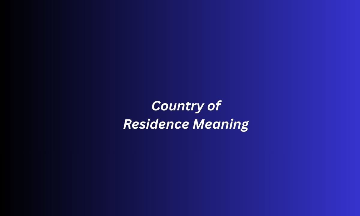 Country of Residence Meaning