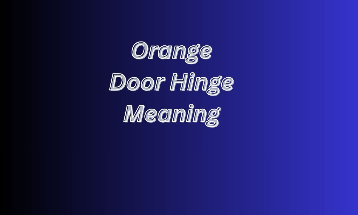 Orange Door Hinge Meaning