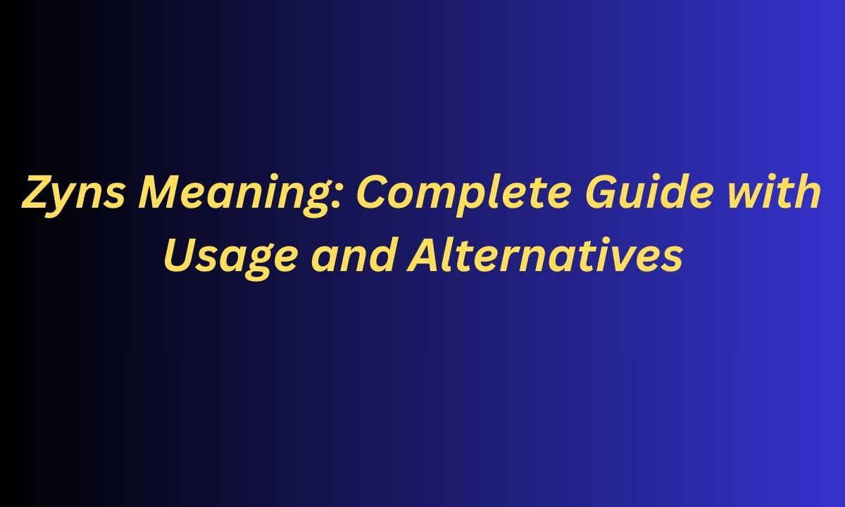 Zyns Meaning: Complete Guide with Usage and Alternatives